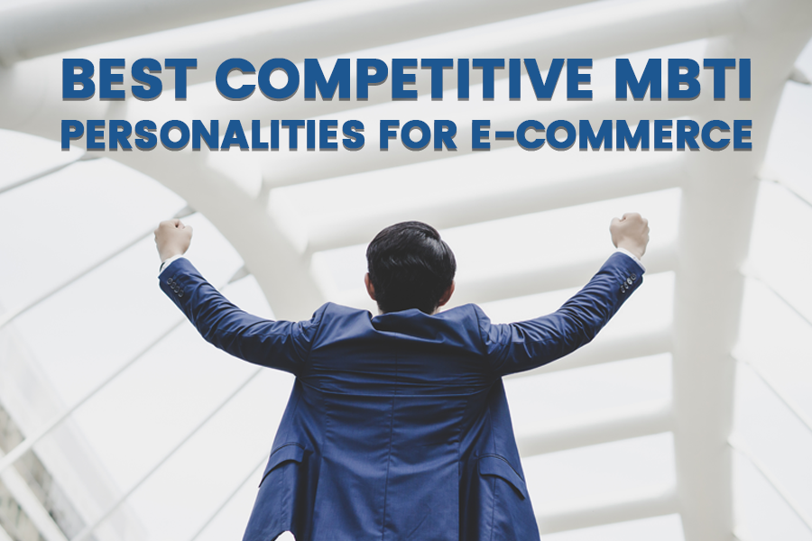 Best Competitive MBTI Personalities for E-Commerce