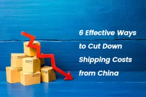 6 Effective Ways to Cut Down Shipping Costs from China for Your Dropshipping Business