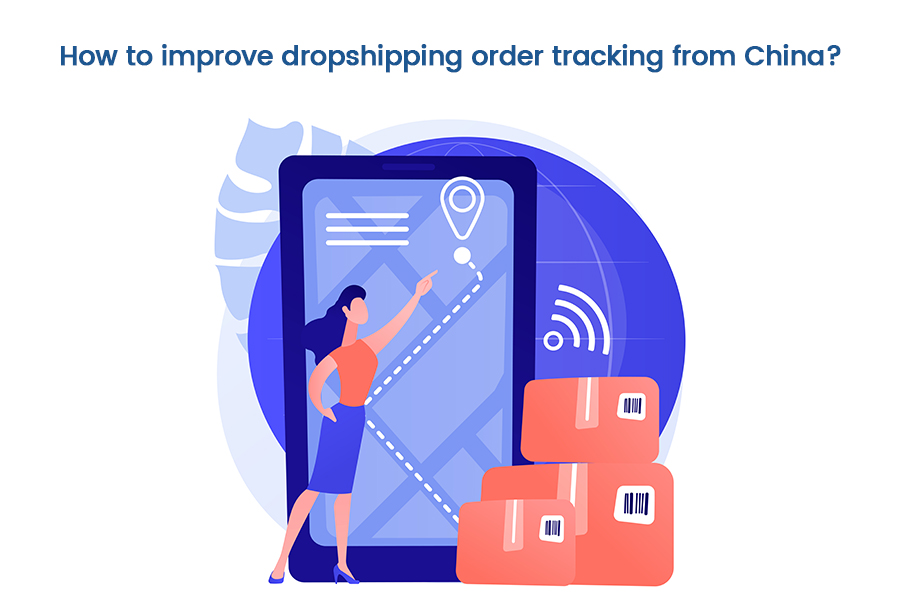How to improve dropshipping order tracking from China?