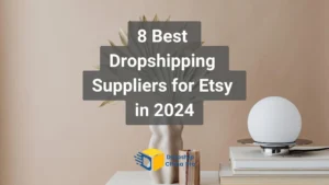 best dropshipping suppliers for etsy