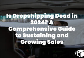 Is Dropshipping Dead? Dropshipping Strategies