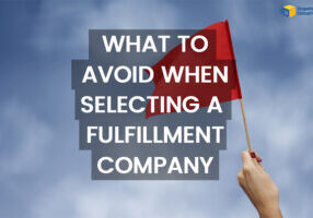 Red Flags: What to Avoid When Selecting a Fulfillment Company